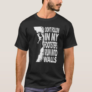 Folgen Sie nicht meinen Fußstapfen, die ich mache T-Shirt