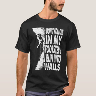 Folgen Sie nicht meinen Fußstapfen, die ich mache T-Shirt