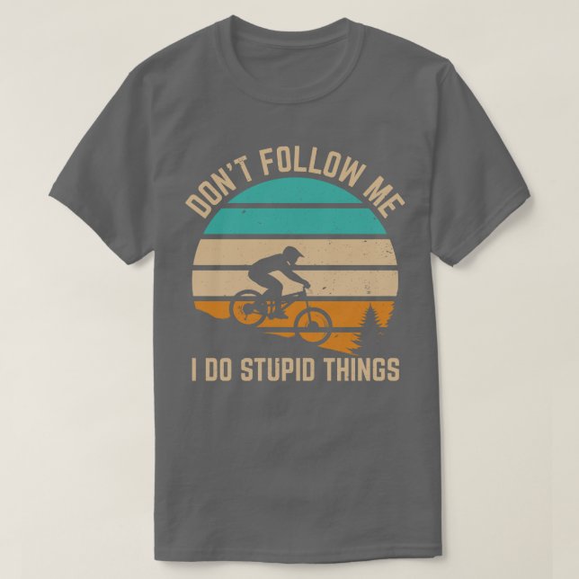 Folgt mir nicht, ich mache dumme Dinge Funny Berg  T-Shirt (Design vorne)