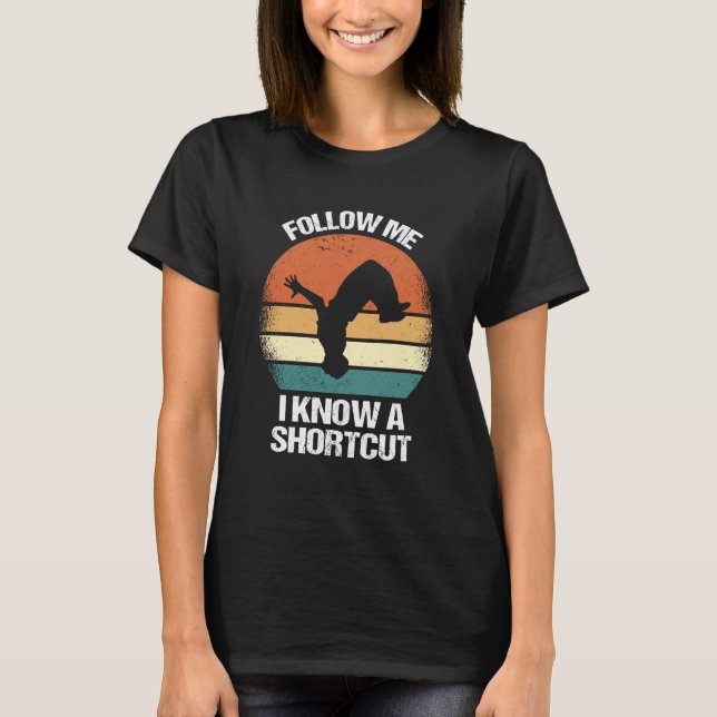 Follow Me I Know A Shortcut Parkour  1 T-Shirt (Vorderseite)