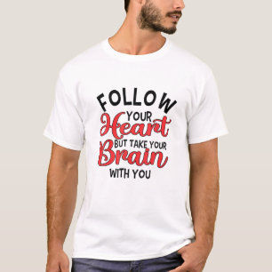 Follow Your Heart Funny Valentine’S Day Heart T-Shirt