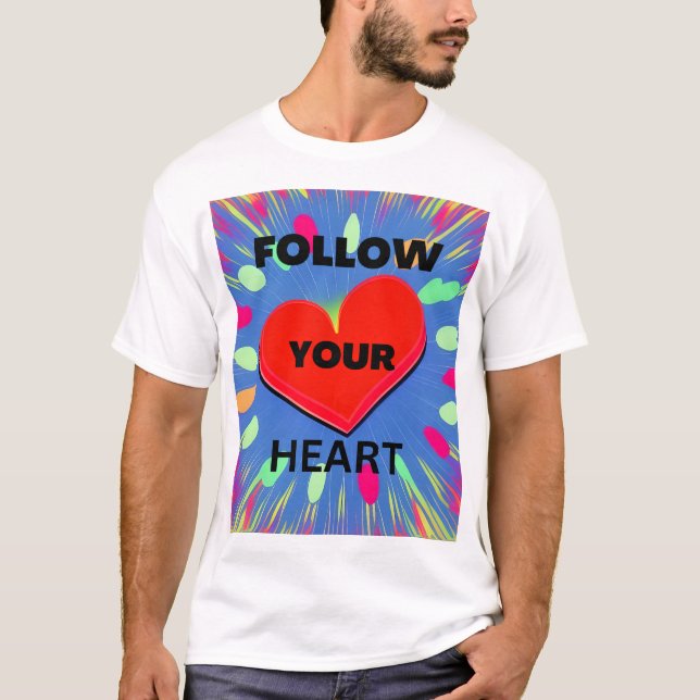 Follow Your Heart T-Shirt (Vorderseite)