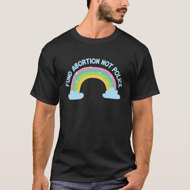 Fondsabtreibung, nicht Police Pro Wahl Feminist 1 T-Shirt (Vorderseite)