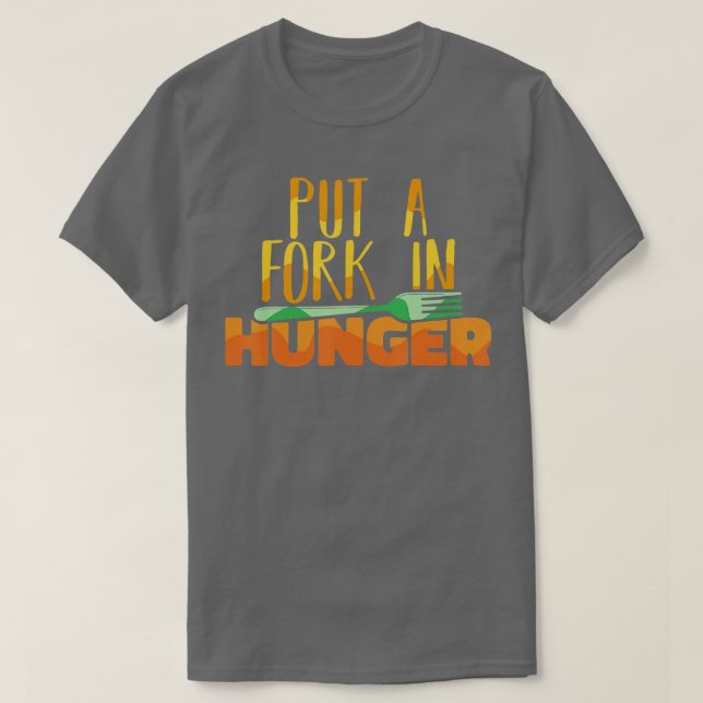 Food Bank Volunteers Put a Fork in Hunger Feeding  T-Shirt (Design vorne)