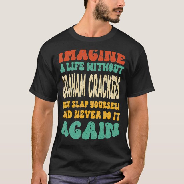 Food Graham Crackers Zitat von Graham Crackers T-Shirt (Vorderseite)