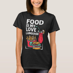 Food ist meine Liebe, die Sprache Fast Food Gourme T-Shirt