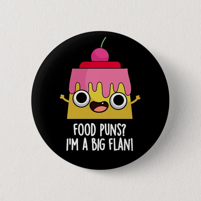 Food Puns - Ich bin ein großer Flan Dessert Pun Da Button (Vorderseite)