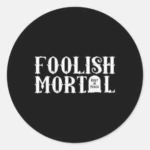Foolish Mortal Lazy Halloween Spaß Runder Aufkleber
