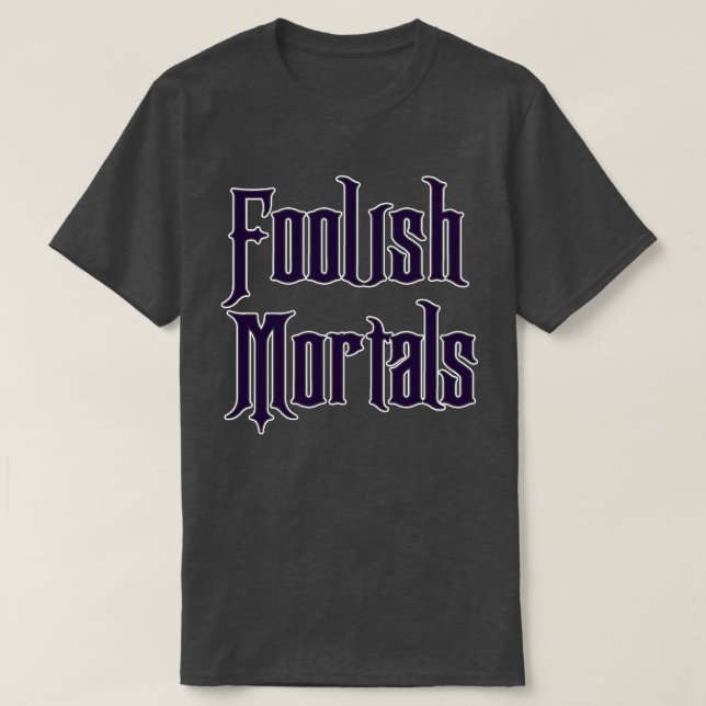 Foolish Mortals T-Shirt (Design vorne)