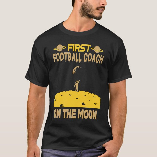 Football Coach On The Moon T-Shirt (Vorderseite)