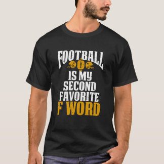 Football is My Second Favorite F Word Funny Footba T-Shirt