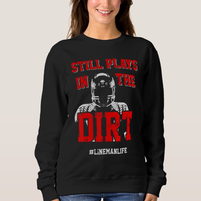 Football Lineman Dirt Offensive Defensive Player 3 Sweatshirt (Vorderseite)