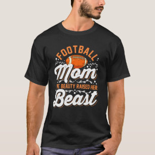 Football Mom, die Schönheit hat ihr Tier T Shirt e