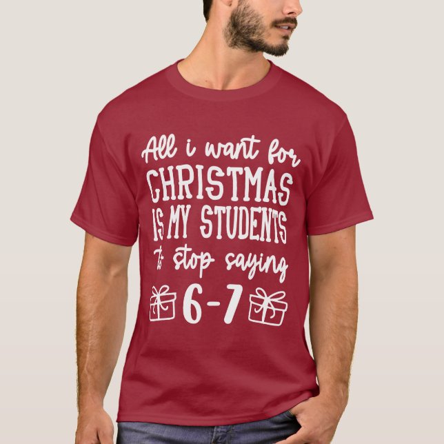 For Christmas is my students is stop saying 67 T-Shirt (Vorderseite)