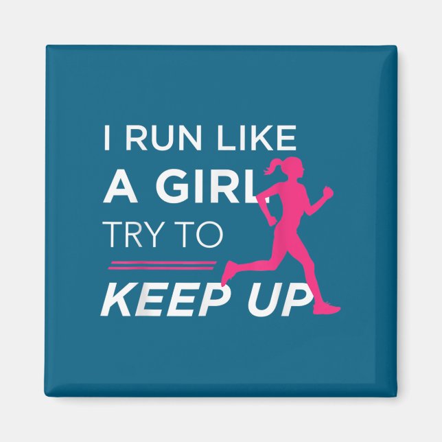 For Female Runners - I Run Like A Girl Try To Keep Magnet (Vorne)