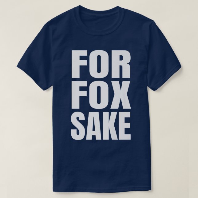 For Fox Sake Funny Saying English British Pun Prem T-Shirt (Design vorne)