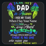 For My Dad In Heaven Quadratischer Aufkleber<br><div class="desc">For My Dad In Heaven</div>