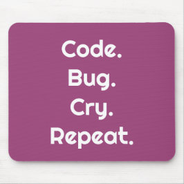 For Programmers – Code. Bug. Cry. Repeat Mouse Pad Mousepad