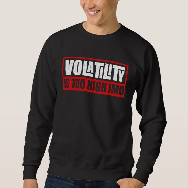 for Sarcastic Volatility Quote Artwork Sweatshirt (Vorderseite)