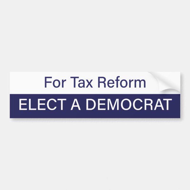 For Tax Reform; Elect a Democrat Autoaufkleber (Vorne)