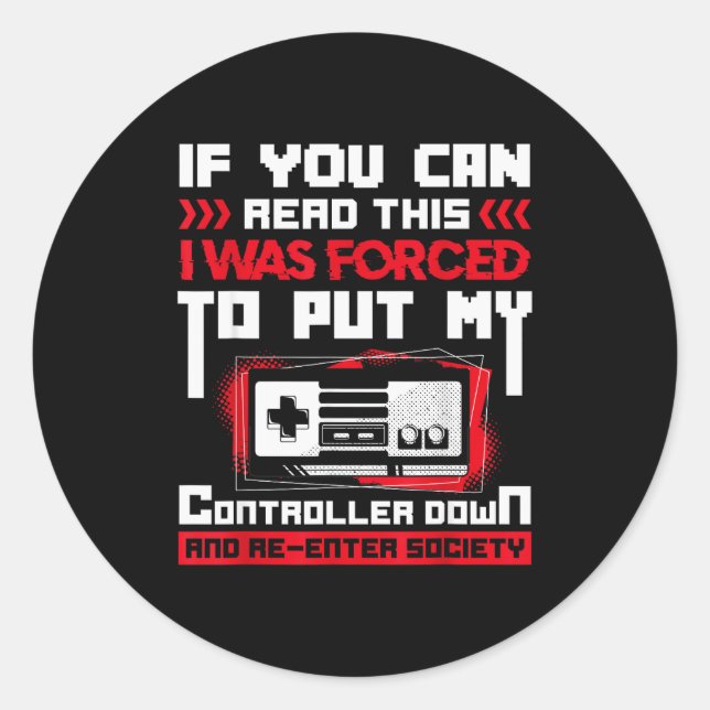 Forced To Put My Controller Away Gaming &amp; Game Runder Aufkleber (Vorderseite)