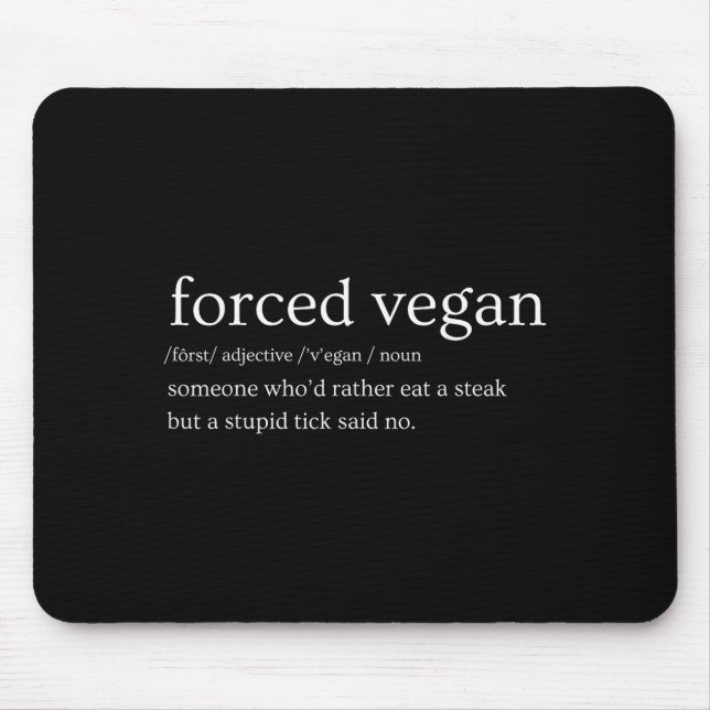 Forced Vegan Someone Who'd Rather Eat A Steak But  Mousepad (Vorne)