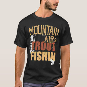 Forellenfischen in der Bergluft T-Shirt