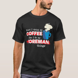 Foreman & Coffee Appreciation Sprichwort T-Shirt