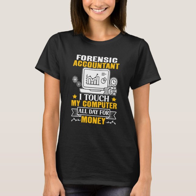 Forensic Accountant Touch My Computer All Day T-Shirt (Vorderseite)