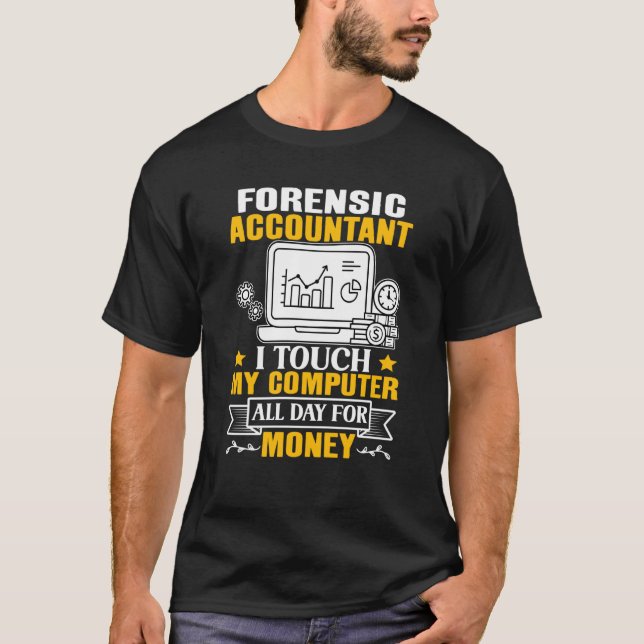 Forensic Accountant Touch My Computer All Day T-Shirt (Vorderseite)