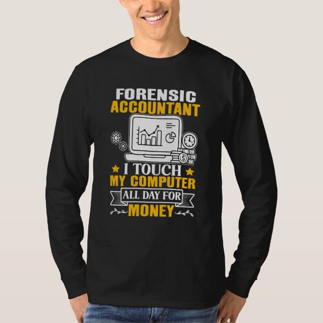Forensic Accountant Touch My Computer All Day T-Shirt (Vorderseite)