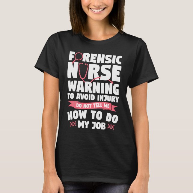 Forensic Nurse Warning To Avoid Injury Do Not Tell T-Shirt (Vorderseite)
