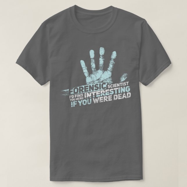 FORENSIC SCIENCE CSI GIFT Forensic Scientist T-Shirt (Design vorne)