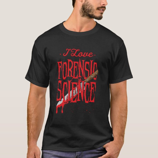 Forensic Science For A Forensic Investigator T-Shirt (Vorderseite)