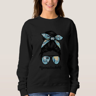 Forensic Science Teacher Messy Bun Life Hair Hoch Sweatshirt