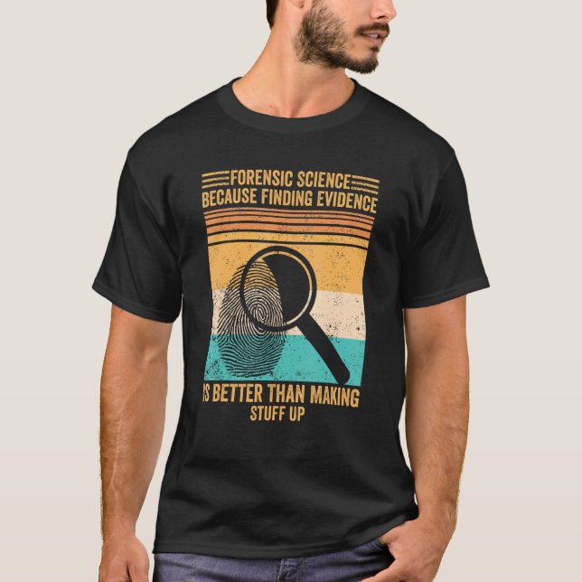 Forensic Scientist Forensic Science Finding Eviden T-Shirt (Vorderseite)