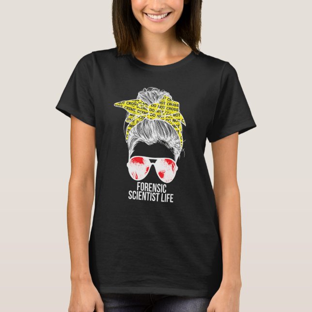 Forensic Scientist Life Forensic Science Messy Bun T-Shirt (Vorderseite)