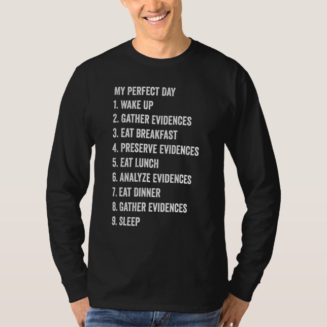 Forensic Scientist My Perfect Day Wake Up Gather E T-Shirt (Vorderseite)