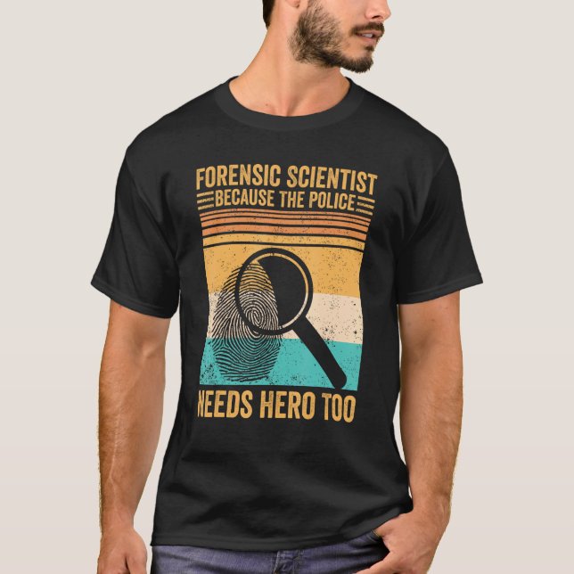Forensic Scientist Police Hero Forensics Evidence  T-Shirt (Vorderseite)
