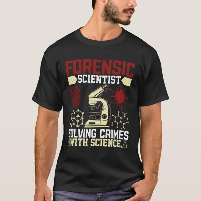 Forensic Scientist Solving Crimes With Science Sci T-Shirt (Vorderseite)