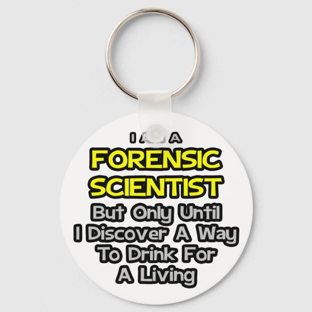 Forensic Scientist .. Trinken zum Leben Schlüsselanhänger (Vorderseite)