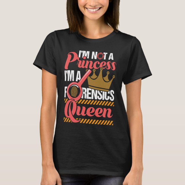 Forensics Queen  Forensic Scientist Forensic Scien T-Shirt (Vorderseite)