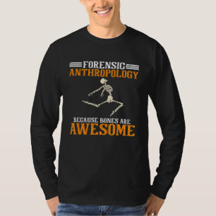Forensische Anthropologie, weil Knochen Phantastis T-Shirt
