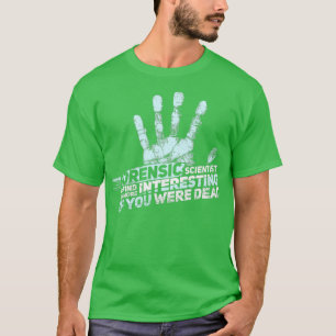 FORENSISCHE WISSENSCHAFT CSI GESCHENK Forensischer T-Shirt