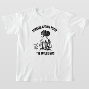 Forever Beginnt Heute Braut SVG - Die zukünftige M T-Shirt