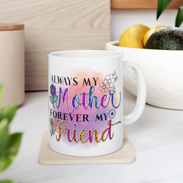 Forever Bond - Endearing Mother's Day Mug (Always my mother forever my friend)