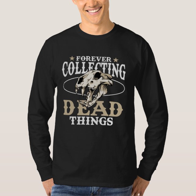 Forever Collecting Dead Things Stuffing Animal Tax T-Shirt (Vorderseite)