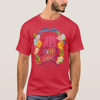 Forever Friends for Life Freunde T-Shirt