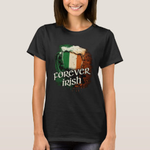 Forever Irish Flag Foaming Tasse Bier Graph T-Shirt
