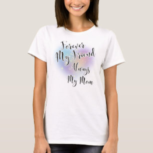 Forever My Friend Alweys Meine Mama T-Shirt